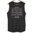 Introverted But Willing To Discuss Elections 2024 Men Women Unisex Tank Top Introverted But Willing To Discuss Elections 2024 Men Women Unisex Tank Top