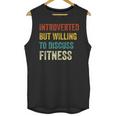 Introverted But Willing To Discuss Fitness Hobby Unisex Tank Top Introverted But Willing To Discuss Fitness Hobby Unisex Tank Top