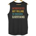 Introverted But Willing To Discuss Gardening Hobby Unisex Tank Top