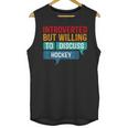 Introverted But Willing To Discuss Hockey Unisex Tank Top Introverted But Willing To Discuss Hockey Unisex Tank Top