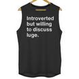 Introverted But Willing To Discuss Luge Introverts Unisex Tank Top Introverted But Willing To Discuss Luge Introverts Unisex Tank Top