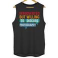Introverted But Willing To Discuss Photography Unisex Tank Top