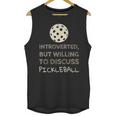 Introverted But Willing To Discuss Pickleball Unisex Tank Top
