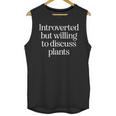 Introverted But Willing To Discuss Plants Introvert Unisex Tank Top Introverted But Willing To Discuss Plants Introvert Unisex Tank Top