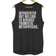 Introverted But Willing To Discuss Thomistic Metaphysics Unisex Tank Top Introverted But Willing To Discuss Thomistic Metaphysics Unisex Tank Top