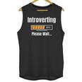 Introverting Please Wait Humor Sarcastic Geek Gamer Jokes Unisex Tank Top Introverting Please Wait Humor Sarcastic Geek Gamer Jokes Unisex Tank Top