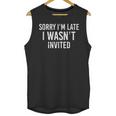 Introverts Anxiety Sorry I'm Late I Wasn't Invited Apologies Unisex Tank Top Introverts Anxiety Sorry I'm Late I Wasn't Invited Apologies Unisex Tank Top