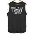 Introverts Anxiety Sorry I'm Late I Wasn't Invited Apologies Unisex Tank Top Introverts Anxiety Sorry I'm Late I Wasn't Invited Apologies Unisex Tank Top