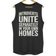 Introverts Unite Separately In Your Own Homes Unisex Tank Top Introverts Unite Separately In Your Own Homes Unisex Tank Top