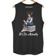 Its Dr Actually Doctorate PhD EdD Graduation Graduate Unisex Tank Top