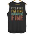 It's Fine I'm Fine Everything Is Fine Meme Introvert Sarcasm Unisex Tank Top It's Fine I'm Fine Everything Is Fine Meme Introvert Sarcasm Unisex Tank Top