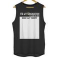 It's My Graduation Sign My Shirt Class Of 2022 For Men Women Unisex Tank Top