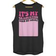 It's My Graduation Sign My Shirt Groovy Girls Graduation Unisex Tank Top