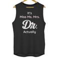 It's Not Miss Ms Mrs Its Dr Actually Doctor Graduation Women Unisex Tank Top