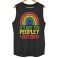 It's Way Too Peopley Outside Anti Social Introvert Unisex Tank Top