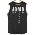 JOMO Joy Of Missing Out Sarcastic Introvert Unisex Tank Top JOMO Joy Of Missing Out Sarcastic Introvert Unisex Tank Top