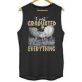 I Just Graduated I Know Everything Graduation Unisex Tank Top