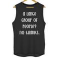 A Large Group Of People No Thanks Introvert Saying Unisex Tank Top A Large Group Of People No Thanks Introvert Saying Unisex Tank Top