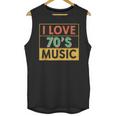 I Love 70's Music Retro Style Nostalgia Vibe 1970 70's Party Unisex Tank Top