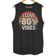 I Love 80’s Vibes Retro 80s Style Vintage Sunset Nostalgia Unisex Tank Top I Love 80’s Vibes Retro 80s Style Vintage Sunset Nostalgia Unisex Tank Top