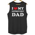 I Love My Introvert Dad I Heart My Introvert Dad Unisex Tank Top I Love My Introvert Dad I Heart My Introvert Dad Unisex Tank Top