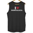 I Love Nostalgia Retro Vintage 80s 90s Nostalgia Unisex Tank Top