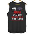 My MAMA Did It And She Did It For Me Graduation Nurse Unisex Tank Top