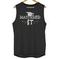 Mastered It Masters Graduation Cool Distressed Unisex Tank Top