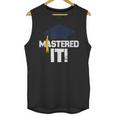 Mastered ItShirt Graduation Men Graduate Unisex Tank Top