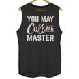 Masters Degree You May Call Me Master Graduation Unisex Tank Top