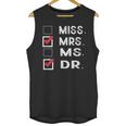 Miss Mrs Ms Dr Check Doctoral Student Bye PhD Graduation Unisex Tank Top