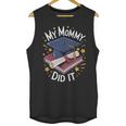 My Mommy Did It Mom Graduation Unisex Tank Top My Mommy Did It Mom Graduation Unisex Tank Top
