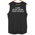 I Like Music More Than People Introverted Music Lover Unisex Tank Top I Like Music More Than People Introverted Music Lover Unisex Tank Top