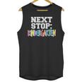 Next Stop Kindergarten Tshirt For Preschool Graduation Unisex Tank Top