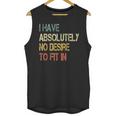 I Have No Desire To Fit In Shy Introvert Sarcasm AntiSocial Unisex Tank Top I Have No Desire To Fit In Shy Introvert Sarcasm AntiSocial Unisex Tank Top