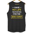 I Have No Life I'm Studying For The Bar Exam Law Graduation Unisex Tank Top
