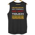 Not Friendly Do Not Touch Warning Sarcasm Introvert Unisex Tank Top