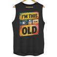 Im This Old Retro 80s 90s VHS Cassette Floppy Disk Nostalgia Unisex Tank Top Im This Old Retro 80s 90s VHS Cassette Floppy Disk Nostalgia Unisex Tank Top