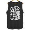 OVERSTIMULATED Introvert Social Mode Sensory Overload Unisex Tank Top