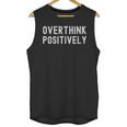 Overthink Positively Sarcastic Anxious Introvert Humor Unisex Tank Top Overthink Positively Sarcastic Anxious Introvert Humor Unisex Tank Top