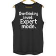 Overthinking Level Expert Mode Sarcasm Introvert Unisex Tank Top Overthinking Level Expert Mode Sarcasm Introvert Unisex Tank Top
