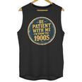 Be Patient With Me I'm From The 1900s Father's Day Dad Unisex Tank Top Be Patient With Me I'm From The 1900s Father's Day Dad Unisex Tank Top