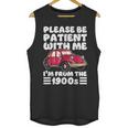 Be Patient With Me I'm From The 1900s Vintage Car Humor Unisex Tank Top