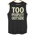 Too Peopley Outside I Introvert Unisex Tank Top
