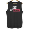 PhD GraduationShirt PhDone Tee For Graduates Unisex Tank Top