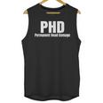 PHD Permanent Head Damage Doctoral Degree PHD Graduation Unisex Tank Top