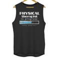 Physical Therapist Progress Graduation T-Shirt Unisex Tank Top