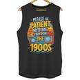 Please Be-Patient I'm From The 1900S Retro Sarcastic Saying Unisex Tank Top