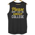 Please Don't Ask Me About College Graduation Tee T-Shirt Unisex Tank Top