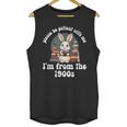 Please Be Patient With Me I'm From The 1900s Bunny 90s Unisex Tank Top